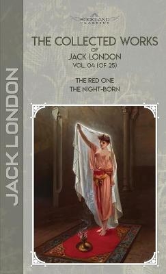 The Collected Works of Jack London, Vol. 04 (of 25) - Jack London