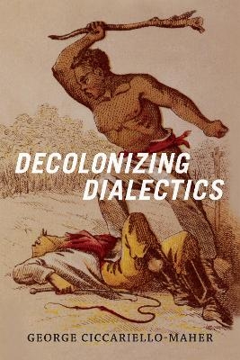 Decolonizing Dialectics - Geo Maher