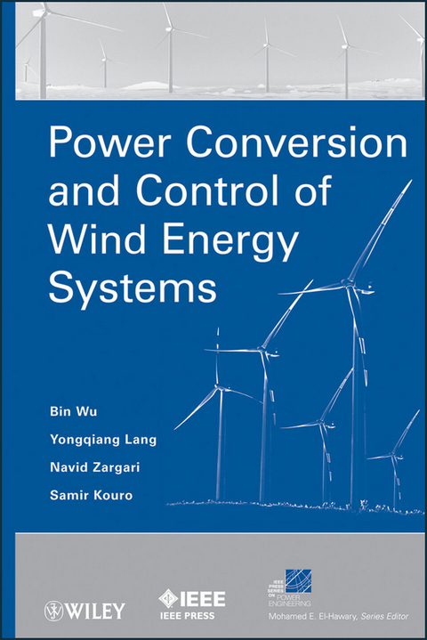 Power Conversion and Control of Wind Energy Systems -  Samir Kouro,  Yongqiang Lang,  Bin Wu,  Navid Zargari