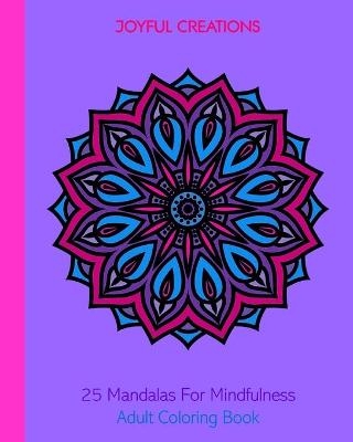 25 Mandalas For Mindfulness - Joyful Creations