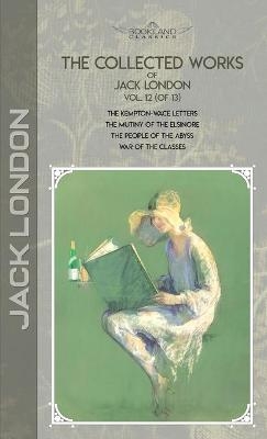 The Collected Works of Jack London, Vol. 12 (of 13) - Jack London