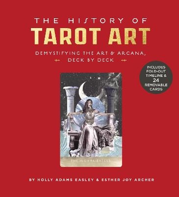 The History of Tarot Art - Esther Joy Archer, Holly Adams Easley