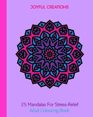 25 Mandalas For Stress-Relief - Joyful Creations