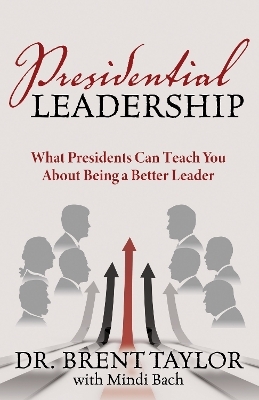 Presidential Leadership - Dr. Brent Taylor, Mindi Bach