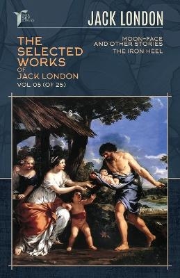 The Selected Works of Jack London, Vol. 05 (of 25) - Jack London