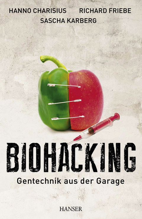 Biohacking - Hanno Charisius, Richard Friebe, Sascha Karberg