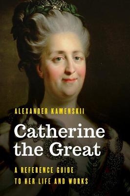 Catherine the Great - Alexander Kamenskii