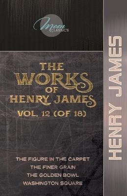 The Works of Henry James, Vol. 12 (of 18) - Henry James