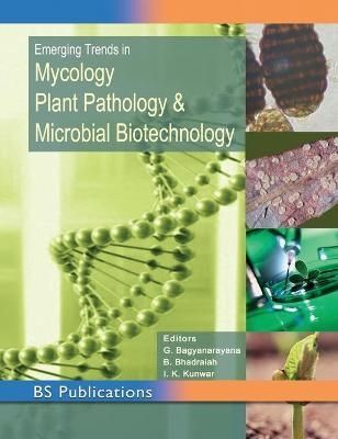 Mycology, Plant Pathology, & Microbial Biotechnology - B Bagyanarayana, B Bhadraiah, I K Kunwar