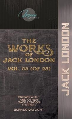 The Works of Jack London, Vol. 03 (of 25) - Jack London