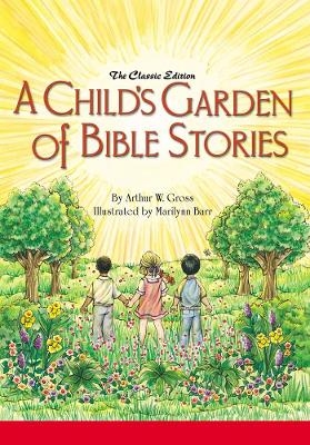 A Child's Garden of Bible Stories (Hb) - Arthur W Gross