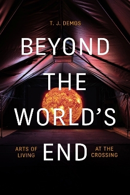 Beyond the World's End - T. J. Demos