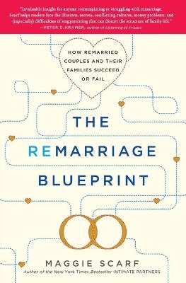 The Remarriage Blueprint: How Remarried Couples and Their Families Succeed or Fail - Maggie Scarf