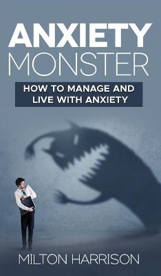 Anxiety Monster - Milton Harrison