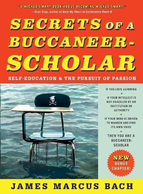 Secrets of a Buccaneer-Scholar - James Marcus Bach