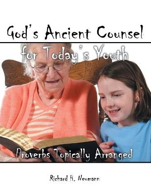 God's Ancient Counsel for Today's Youth - Richard H Neumann