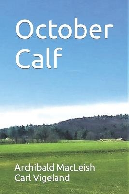 October Calf - Carl Vigeland, Archibald MacLeish