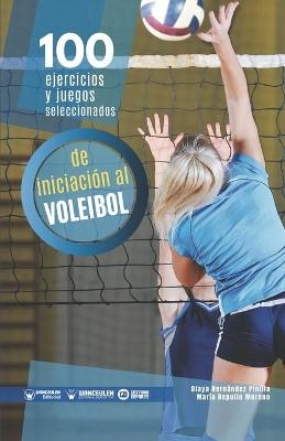 100 ejercicios y juegos seleccionados de iniciación al voleibol - María Repullo Moreno, Olaya Hernández Pinilla