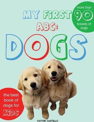 My First Dogs ABC - Victor I Castillo
