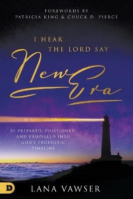 I Hear the Lord Say "New Era" - Lana Vawser