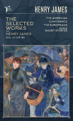 The Selected Works of Henry James, Vol. 01 (of 18) - Henry James