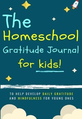 The Homeschool Gratitude Journal for Kids - The Life Graduate Publishing Group