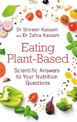 Eating Plant-Based - Shireen Kassam, Zahra Kassam