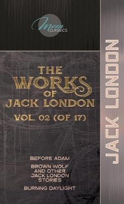 The Works of Jack London, Vol. 02 (of 17) - Jack London