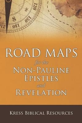 Road Maps for the Non-Pauline Epistles and Revelation -  KRESS