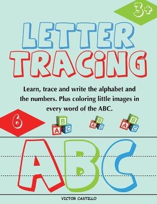 Letter Tracing and Numbers ABC - Victor I Castillo