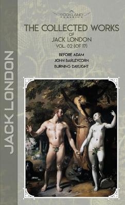 The Collected Works of Jack London, Vol. 02 (of 17) - Jack London