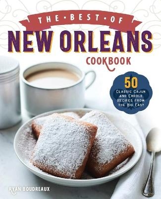 The Best of New Orleans Cookbook - Ryan Boudreaux