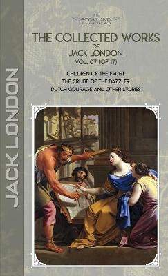 The Collected Works of Jack London, Vol. 07 (of 17) - Jack London