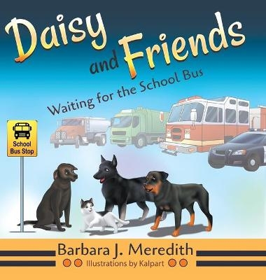 Daisy and Friends Waiting for the School Bus - Barbara J Meredith