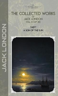The Collected Works of Jack London, Vol. 13 (of 25) - Jack London