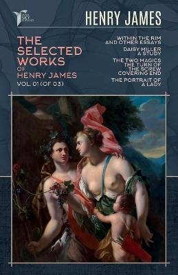 The Selected Works of Henry James, Vol. 01 (of 03) - Henry James