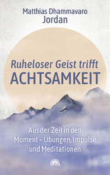 Ruheloser Geist trifft Achtsamkeit - Jordan, Matthias Dhammavaro