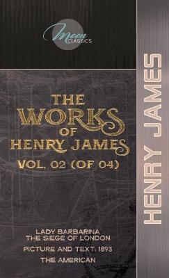 The Works of Henry James, Vol. 02 (of 04) - Henry James