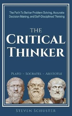 The Critical Thinker - Steven Schuster