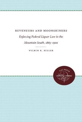 Revenuers and Moonshiners - Wilbur R. Miller