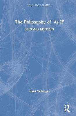 The Philosophy of 'As If' - Hans Vaihinger