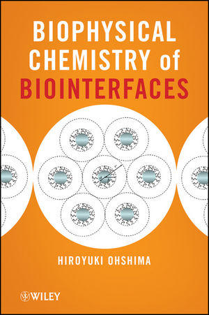 Biophysical Chemistry of Biointerfaces -  Hiroyuki Ohshima