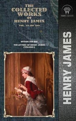 The Collected Works of Henry James, Vol. 18 (of 36) - Henry James