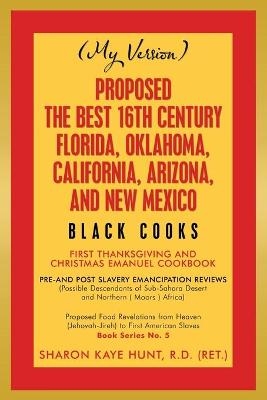 Proposed -The Best 16Th Century Florida, Oklahoma, California, Arizona, and New Mexico - Sharon Kaye Hunt R D (Ret )