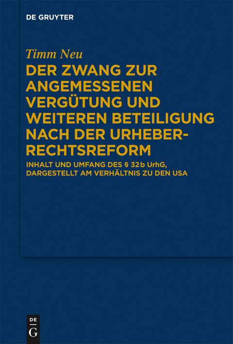 Der Zwang zur angemessenen Vergütung und weiteren Beteiligung nach der Urheberrechtsreform - Timm Neu