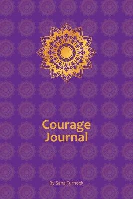 Courage Journal - Sana Turnock