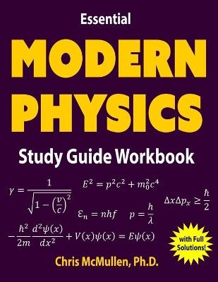 Essential Modern Physics Study Guide Workbook - Chris McMullen