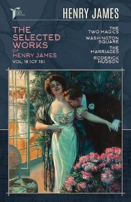 The Selected Works of Henry James, Vol. 18 (of 18) - Henry James