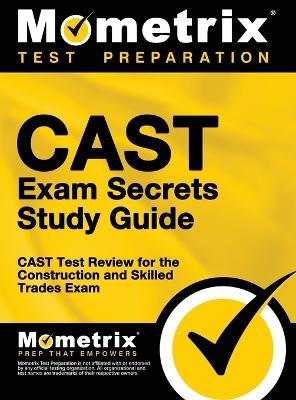 CAST Exam Secrets, Study Guide -  Mometrix Test Preparation,  Cast Exam Secrets Test Prep Team