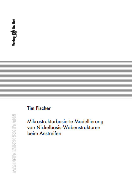 Mikrostrukturbasierte Modellierung von Nickelbasis-Wabenstrukturen beim Anstreifen - Tim Fischer